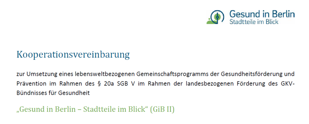Kooperationsvereinbarung zur Umsetzung eines lebensweltbezogenen Gemeinschaftsprogramms der Gesundheitsförderung und Prävention im Rahmen des § 20a SGB V im Rahmen der landesbezogenen Förderung des GKV-Bündnisses für Gesundheit „Gesund in Berlin – Stadtteile im Blick“ (GiB II)